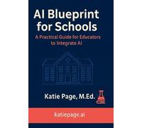 AI Blueprint for Schools: A Practical Guide for Educators to Integrate AI