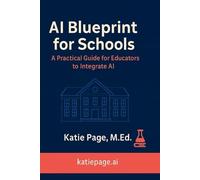 AI Blueprint for Schools: A Practical Guide for Educators to Integrate AI