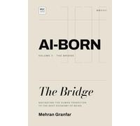 AI-Born: The Bridge: Navigating the Human Transition to the Next Economy of Being