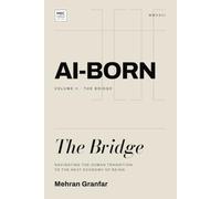 AI-Born: The Bridge: Navigating the Human Transition to the Next Economy of Being