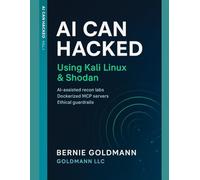 AI Can Hacked: Using Kali Linux & Shodan: A Comprehensive Guide to Ethical Hacking and Security Assessment: 1