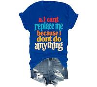 AI Cant Replace Me Because I Dont Do Anything - Camisa sarcástica divertida, azul real, XS