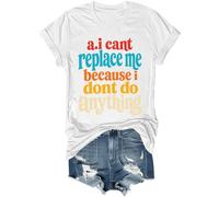 AI Cant Replace Me Because I Dont Do Anything - Camisa sarcástica divertida, blanco, XL