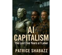 AI Capitalism: The Last 5 Years of Labor