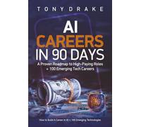 AI CAREERS IN 90 DAYS: A Proven Roadmap to High-Paying Roles +100 Emerging Tech Careers