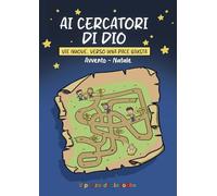 Ai cercatori di Dio. Avvento Natale. Vie nuove... verso una pace giusta (Il germoglio)