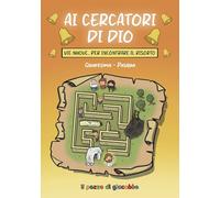 Ai cercatori di Dio. Vie nuove per incontrare il risorto. Quaresima-Pasqua (Il germoglio)