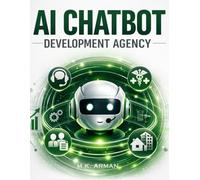AI Chatbot Development Agency: Build Domain-Specific AI Bots For Customer Service, Hr, Real Estate, Healthcare & More - A Step-By-Step Blueprint For ... Automation Agency (AI & DATA BUSINESS SERIES)