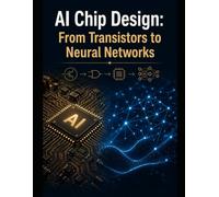 AI Chip Design: From Transistors to Neural Networks