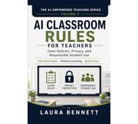 AI Classroom Rules for Teachers: Clear Policies, Privacy, and Responsible Student Use: 3 (The AI-Empowered Teaching Series)