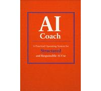 AI Coach: A Practical Operating System for Structured and Responsible AI Use