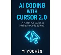 AI Coding with Cursor 2.0: A Hands-On Guide to Intelligent Code Editing