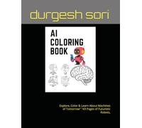 "AI coloring book""The Future is Here: A Robotics Coloring Adventure" "AI & Me: A Journey into Artificial Intelligence" "Tech Titans: A Coloring Book ... of Tomorrow" "43 Pages of Futuristic Robots,