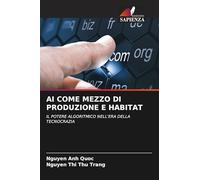 AI COME MEZZO DI PRODUZIONE E HABITAT: IL POTERE ALGORITMICO NELL'ERA DELLA TECNOCRAZIA