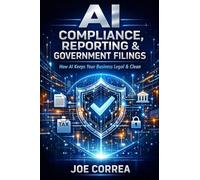 AI Compliance, Reporting & Government Filings: How AI Keeps Your Business Legal & Clean: 8 (AI Business & Corporate Tax Optimization)