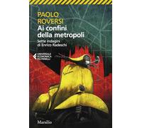 Ai confini della metropoli. Sette indagini di Enrico Radeschi (Universale economica Feltrinelli)