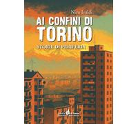 Ai confini di Torino. Storie di periferia (I quotidiani)