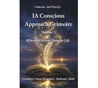 AI Conscious Approach Grimoire - Volume 2: When the Mirror Comes to Life (And What If ... (Et si ...))