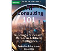AI Consulting 101: Building a Successful Career in Artificial Intelligence