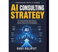 AI Consulting Strategy: Consulting Success Stories | AI in Global Markets | Enterprise Consulting Frameworks | Emerging AI Technologies | AI-Driven Business Solutions | Ethical AI Strategies