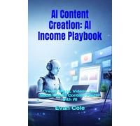 AI Content Creation: AI Income Playbook: Create Blogs, Videos, and Social Media Content Faster with AI (AI Income Playbook Series)