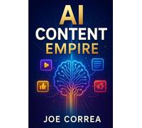 AI Content Empire: Create High-Converting Copy, Ads, and Posts in Minutes (AI Marketing Revolution)