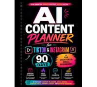 AI Content Planner for TikTok & Instagram: 90 Days of Content Planning, Viral Hooks, AI Prompts, Content Ideas, Social Media Strategy and Growth ... Influencers and Small Business Owners