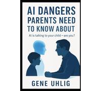 AI Dangers Parents Need to Know About: AI is talking to your child - are you? The Dangers of AI Psychosis