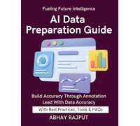 AI Data Preparation Guide: Fuel AI With Quality Data | Labeling Tools Explained | Human-in-the-Loop Best Practices | Prepare to Train Smarter | Annotate for Success | Annotation Drives Intelligence