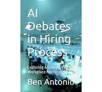 AI Debates in Hiring Process: Exploring AI's Impact on Workplace Recruitment