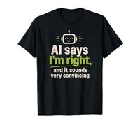 AI Dice Que Tengo razón Funny Robot Tech Support Camiseta