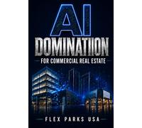AI Domination For Commercial Real Estate: A Practical Playbook for Brokers, Investors, and Developers