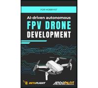 AI-driven autonomous FPV drone development: for hobbyists