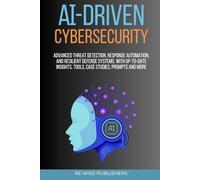 AI-Driven Cybersecurity: Advanced Threat Detection, Response Automation, and Resilient Defense Systems (AI-Powered Business Function Series)