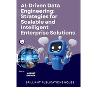 AI-DRIVEN DATA ENGINEERING: STRATEGIES FOR SCALABLE AND INTELLIGENT ENTERPRISE SOLUTIONS