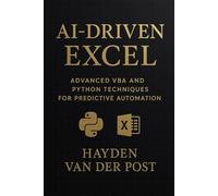 AI-Driven Excel: Advanced VBA and Python Techniques for Predictive Automation: 2 (ExcelOps™: High-Performance Automation for Modern Analysts)