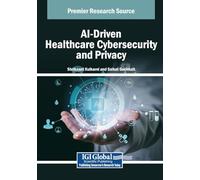 AI-Driven Healthcare Cybersecurity and Privacy