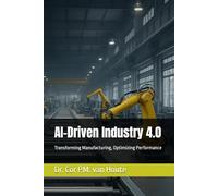 AI-Driven Industry 4.0: Transforming Manufacturing, Optimizing Performance (Industrial Engineering)