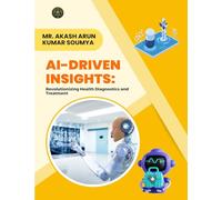 AI-DRIVEN INSIGHTS: REVOLUTIONIZING HEALTH DIAGNOSTICS AND TREATMENT
