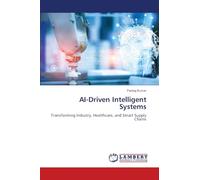 AI-Driven Intelligent Systems: Transforming Industry, Healthcare, and Smart Supply Chains