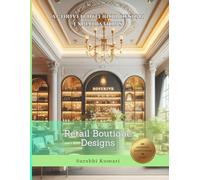 AI-Driven Interior Design Explorations: Retail Boutique Designs (AI-Driven Architectural & Interior Explorations: Retail, Bookstores & Food Courts)
