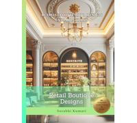 AI-Driven Interior Design Explorations: Retail Boutique Designs (AI-Driven Architectural & Interior Explorations: Retail, Bookstores & Food Courts)