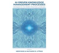 AI-Driven Knowledge Management Processes: Strategies for the Modern Business Landscape: 1