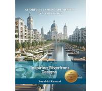 AI-Driven Landscape Design Explorations: Inspiring Riverfront Designs (AI-Driven Architectural Explorations: Landscape & Outdoors)