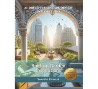 AI-Driven Landscape Design Explorations: Rooftop Garden Inspirations (AI-Driven Architectural Explorations: Landscape & Outdoors)