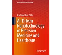 AI-Driven Nanotechnology in Precision Medicine and Healthcare (Smart Nanomaterials Technology)