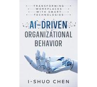 AI-Driven Organizational Behavior: Transforming Workplaces with Smart Technologies