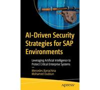AI-Driven Security Strategies for SAP Environments: Leveraging Artificial Intelligence to Protect Critical Enterprise Systems