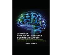 AI-Driven Signals Intelligence for Cybersecurity: Using AI and Signals Intelligence to Monitor Communications and Detect Modern Cyber Threats