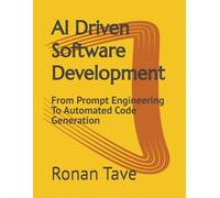 AI Driven Software Development: From Prompt Engineering To Automated Code Generation